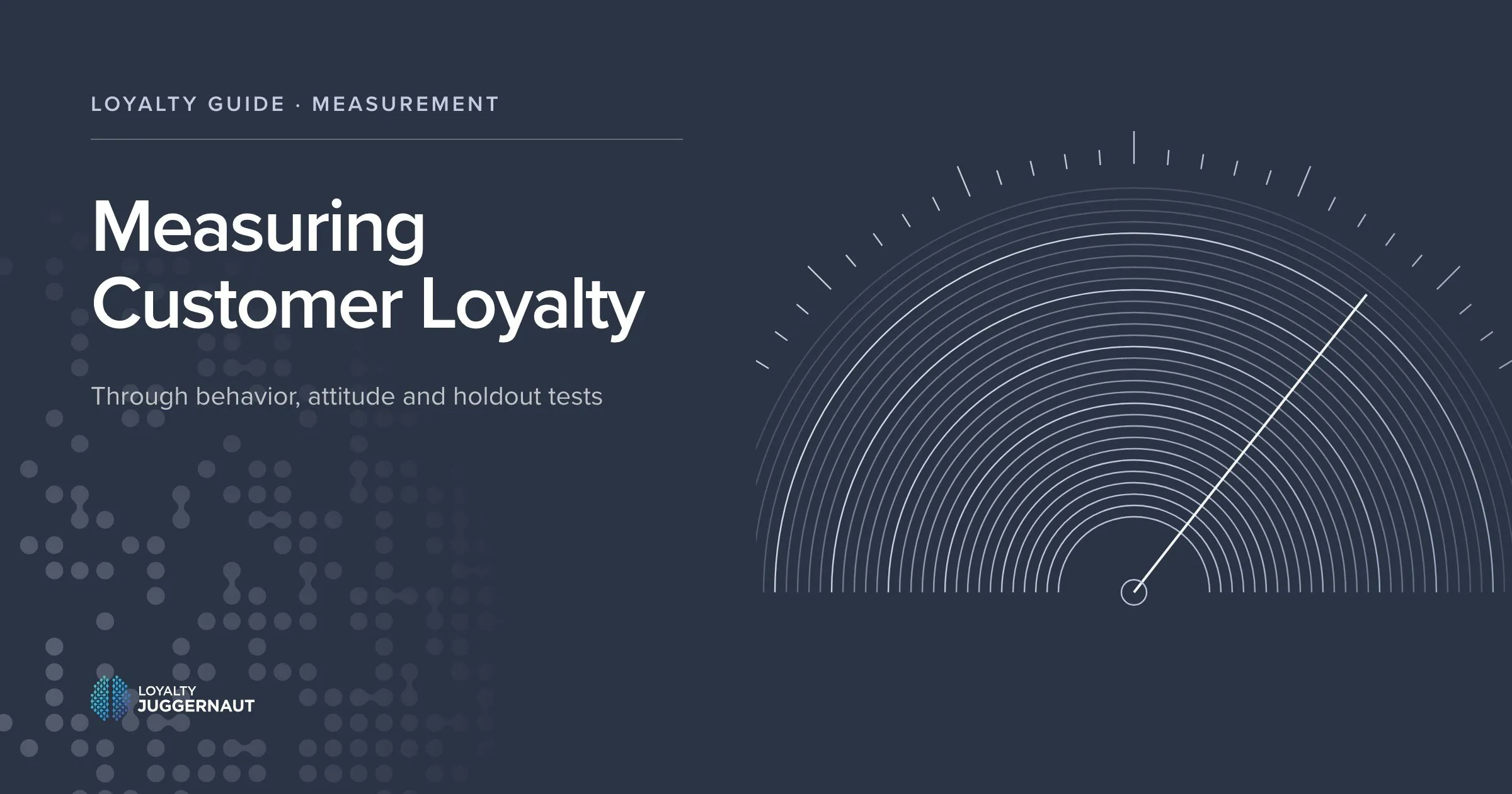 Cover of the guide: Measuring Customer Loyalty Through Behavior, Attitude and Holdout Tests